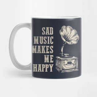 Melancholy Phonograph: Sad Music Makes Me Happy Mug